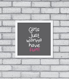 Quadro Girls Just Wanna Have Fun na internet