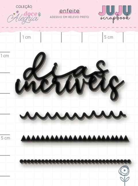 Adesivo em Relevo Preto Dias Incríveis - Coleção Doce Alegria - Juju Scrapbook