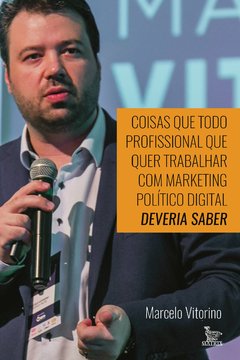 Coisas que todo profissional que quer trabalhar com marketing político digital deveria saber