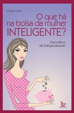 O Que Há Na Bolsa Da Mulher Inteligente?