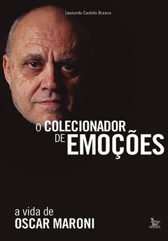 O colecionador de emoções – a vida de Oscar Maroni