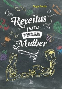 Receitas para pegar mulher