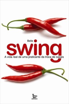 Swing - a vida real de uma Praticante Da Troca De Casais