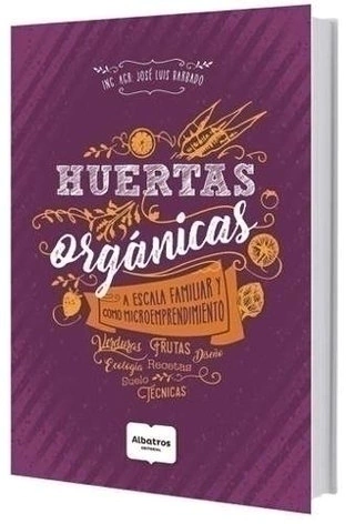 Huertas Orgánicas - a escala familiar y como microemprendimiento
