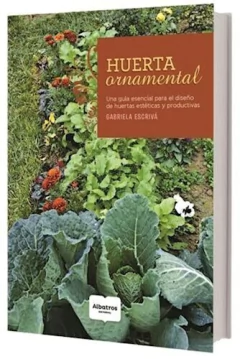 HUERTA ORNAMENTAL - Una guía esencial para el diseño de huertas estéticas y productivas