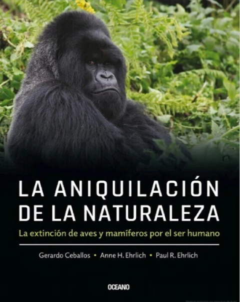 La Aniquilación de la Naturaleza ( La extinción de aves y mamíferos por el ser humano)