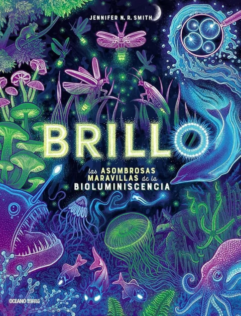 Brillo. Las asombrosas maravillas de la bioluminiscencia