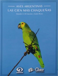 Aves Argentinas - Las Cien Más Chaqueñas