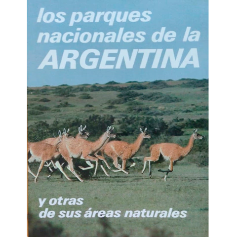 LOS PARQUES NACIONALES DE LA ARGENTINA y otras de sus áreas naturales