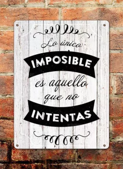 Chapa rústica Lo único imposible es aquello que no intentas - comprar online