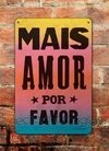 Chapa rústica Mais amor por favor - comprar online