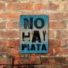 Chapa rústica Milei No Hay Plata