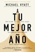 TU MEJOR AÑO - Versión Revisada y Actualizada - Michael Hyatt