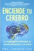 ENCIENDE TU CEREBRO - DR. CAROLINE LEAF