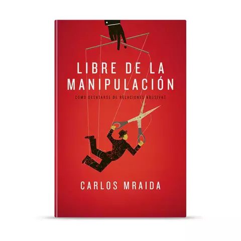 LIBRE DE LA MANIPULACIÓN - Carlos Mraida