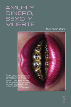 AMOR Y DINERO, SEXO Y MUERTE - MCKENZIE WARK - CAJA NEGRA