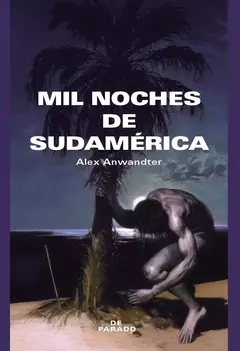 MIL NOCHES DE SUDAMÉRICA - ALEX ANWANDTER - DE PARADO