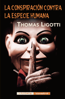 La Conspiración Contra La Especie Humana - Thomas Ligotti - Valdemar