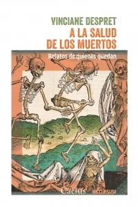 A LA SALUD DE LOS MUERTOS - VINCIANE DESPRET - CACTUS