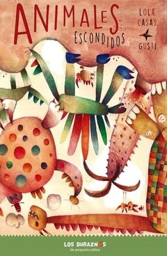 ANIMALES ESCONDIDOS - GUSTI Y LOLA CASAS - PEQUEÑO EDITOR