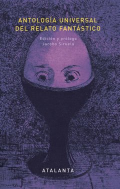 ANTOLOGÍA DE LA LITERATURA FANTÁSTICA - VARIOS AUTORES - ATALANTA