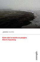 COMO SOLO LA MUERTE ES PASAJERA - ALBERTO SZPUNBERG - ENTROPÍA