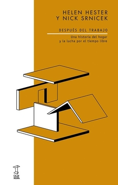 DESPUÉS DEL TRABAJO - HELEN HESTER Y NICK SRNICEK - CAJA NEGRA
