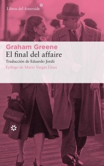 EL FINAL DEL AFFAIRE - GRAHAM GREENE