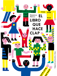 EL LIBRO QUE HACE CLAP - MADALENA MATOSO - FULGENCIO PIMENTEL