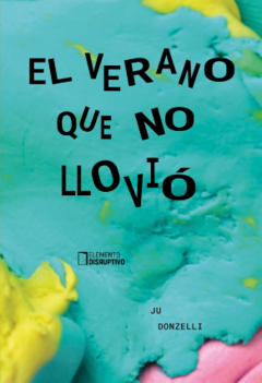 EL VERANO QUE NO LLOVIÓ - JU DONZELLI - ELEMENTO DISRUPTIVO