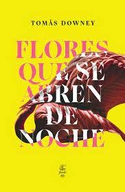 FLORES QUE SE ABREN DE NOCHE - TOMAS DOWNEY - FIORDO