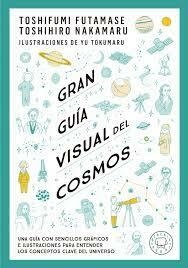 GRAN GUÍA VISUAL DEL COSMOS - TOSHIFUMI FUTAMASE / TOSHIHIRO NAKAMARU - BLACKIE BOOKS
