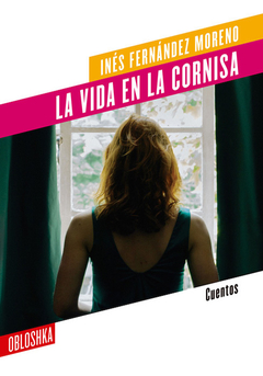 LA VIDA EN LA CORNISA - INÉS FERNÁNDEZ MORENO - OBLOSHKA