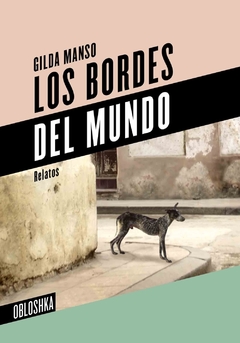 LOS BORDES DEL MUNDO - GILDA MANSO - OBLOSHKA