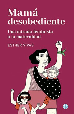 MAMÁ DESOBEDIENTE - ESTHER VIVAS - GODOT