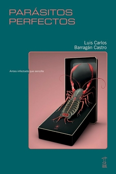 PARÁSITOS PERFECTOS - LUIS CARLOS BARRAGÁN CASTRO - CAJA NEGRA