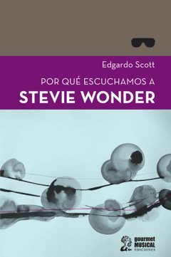 POR QUÉ ESCUCHAMOS A STEVIE WONDER - EDGARDO SCOTT - GOURMET MUSICAL