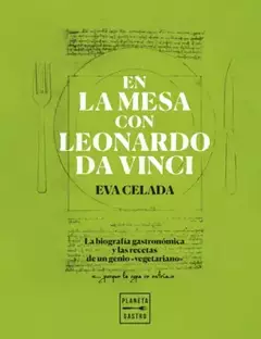 EN LA MESA CON LEONARDO DA VINCI - EVA CELADA - PLANETA GASTRO
