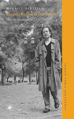 RICARDO PIGLIA A LA INTEMPERIE - MAURO LIBERTELLA - EDICIONES UDP