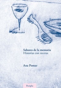 SABORES DE LA MEMORIA - ANA POMAR - PERIPLO
