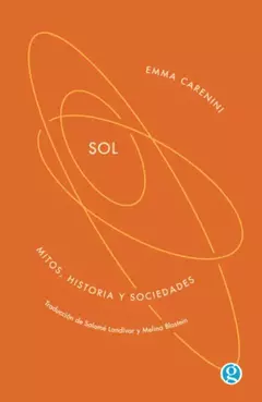 SOL. MITOS, HISTORIA Y SOCIEDADES - EMMA CARENINI - GODOT