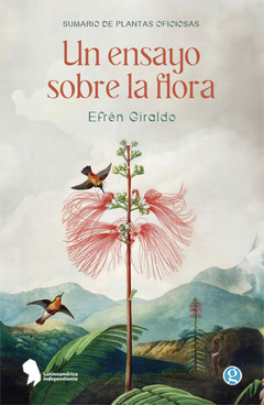 UN ENSAYO SOBRE LA FLORA. SUMARIO DE PLANTAS OFICIOSAS - EFRÉN GIRALDO - GODOT