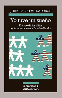 YO TUVE UN SUEÑO - JUAN PABLO VLLLALOBOS - ANAGRAMA