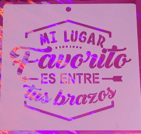 Stencil 20 x 20  cm MI LUGAR FAVORITO ES ENTRE TUS BRAZOS