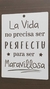 Stencil 15 x 20 cm LA VIDA NO PRECISA SER PERFECTA PARA SER MARAVILLOSA