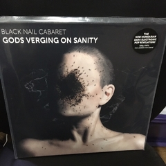 Black Nail Cabaret - Gods Verging Sanity (Vinil)