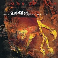 ABSCESS - PUNISHMENT & CRIPPED REALITY (CD)