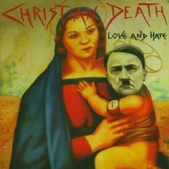 Christian Death ?- Love And Hate (CD | FORA DE CATÁLOGO)