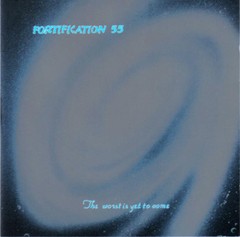 FORTIFICATION 55 - THE WORST IS YET TO COME (CD)