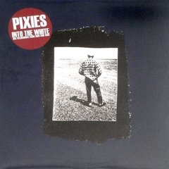 Pixies ?- Into The White- BBC Recordings From 1988 And 1989 (VINIL)